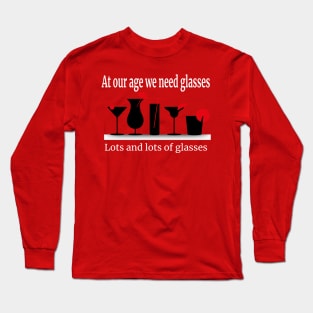 Liquor Lovers We Need Glasses, Lots and Lots Of Glasses Funny Long Sleeve T-Shirt